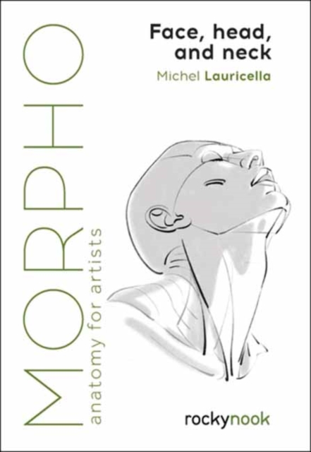 Morpho: Face, Head, and Neck: Anatomy for Artists - Michel Lauricella