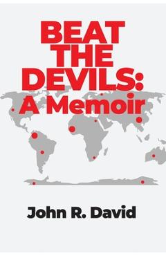 Coperta cărții 'Beat the Devils: A Memoir - John R. David'