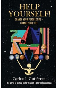 Coperta cărții 'Help Yourself!: Change Your Perspective--Change Your Life - Carlos I Gutierrez'