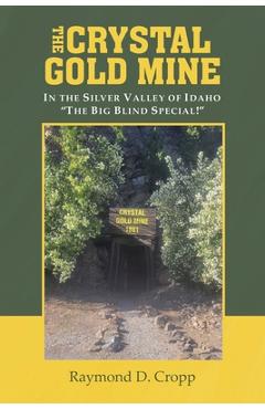 Coperta cărții 'The Crystal Gold Mine: In the Silver Valley of Idaho 