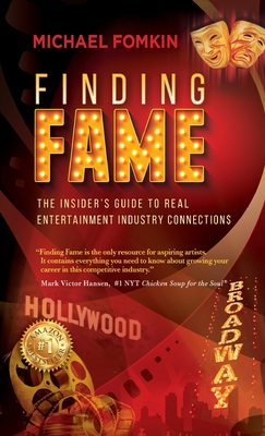Finding Fame: The Insider's Guide to Real Entertainment Industry Connection$ - Michael Fomkin