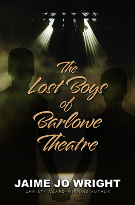 The Lost Boys of Barlowe Theater - Jaime Jo Wright