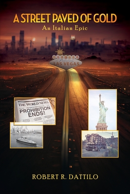A Street Paved of Gold: An Italian Epic - Robert R. Dattilo