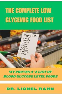 Coperta cărții 'The Complete Low Glycemic Food List: My Proven A-Z List of Blood Glucose Level Foods - Lionel Rahn'