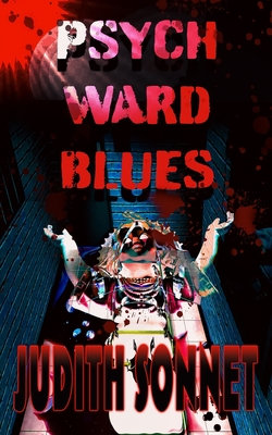 Psych Ward Blues - Judith Sonnet