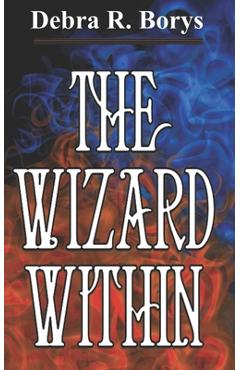 Coperta cărții 'The Wizard Within - Debra R. Borys'