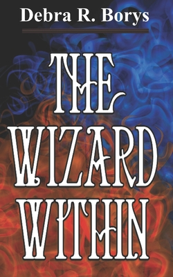 The Wizard Within - Debra R. Borys