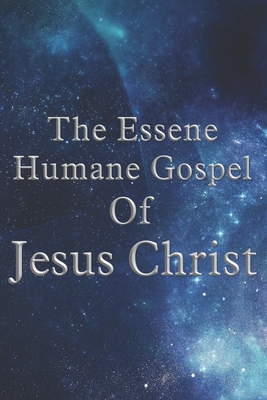 The Essene Humane Gospel Of Jesus Christ - Edmond Bordeaux Szeleky