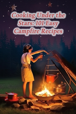 Cooking Under the Stars: 101 Easy Campfire Recipes - Heavenly Hot Wings Yama