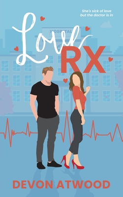 Love RX: A Steamy Doctor Romance - Devon Atwood