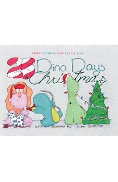 Coperta cărții '25 Dino-Days of Christmas: Advent Coloring Book for All Ages - Julia Butcher'