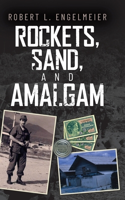Rockets, Sand and Amalgam - Robert L. Engelmeier
