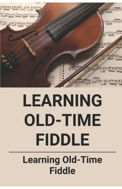 Coperta cărții 'Learning Old-Time Fiddle: Learning Old-Time Fiddle - Tanya Proenza'