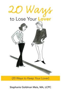 Coperta cărții '20 Ways to Lose Your Lover: (20 Ways to Keep Your Lover) - Stephanie Goldman Meis Ma Lcpc'