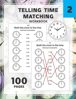 Telling Time Matching Workbook: Math the Clock to the Time One Hour Half Hour 15 5 1 Minutes - Renzo Winny