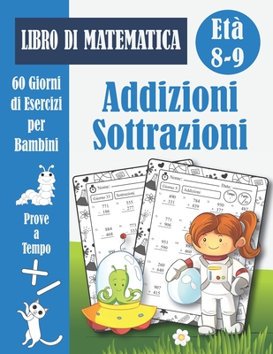 Addizioni e Sottrazioni: 60 Giorni di Prove a Tempo: Libro di matematica scuola primaria classe terza (elementare) problemi in colonna - quader - Editoria Matematica Blu
