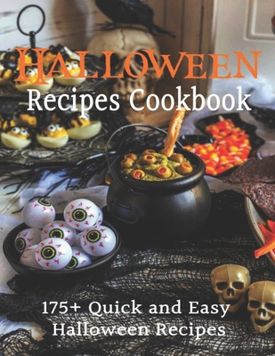 Halloween Recipes Cookbook: 175+ Quick and Easy Halloween Recipes - Adelisa Garibovic