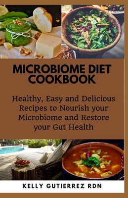 Coperta cărții 'Microbiome Diet Cookbook: Healthy, Easy and Delicious Recipes to Nourish your Microbiome and Restore your Gut Health -'