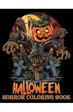 Coperta cărții 'Halloween Horror Coloring Book: Scary Pumpkins Halloween Coloring for Older Kids, Teens, Adults Relaxation Anti Stress'