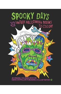 Coperta cărții 'Spooky Days: 30 Vintage Halloween Masks to Color: A Frightfully Delightful Coloring Book for Big Kids and Adults! -'