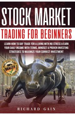 Coperta cărții 'Stock Market Trading For Beginners: Learn how to day trade for a living with no stress & earn your daily income with'