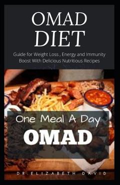 Coperta cărții 'Omad Diet: One Meal A Day: Guide for Weight Loss, Energy and Immunity Boost With Delicious Nutritious Recipes - Dr'