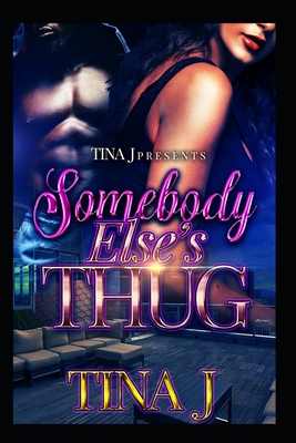 Somebody Else's Thug - Tina J