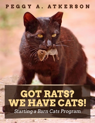 Got Rats? We Have Cats!: Starting a Barn Cats Program - Dusty Rainbolt