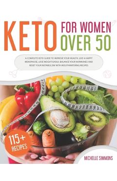 Poza produsului Keto For Women Over 50: A Complete Keto Guide to Improve Your Health, Live a Happy Menopause, Lose Weight Easily, Balance Your Hormones and Re - Michelle Simmons