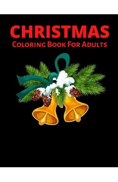 Coperta cărții 'Christmas Coloring Book For Adults: New and Expanded Editions, Ornaments, Christmas Trees, Wreaths, and More! - Aziz'