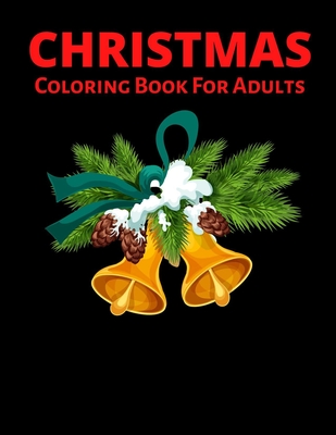 Christmas Coloring Book For Adults: New and Expanded Editions, Ornaments, Christmas Trees, Wreaths, and More! - Aziz Publication