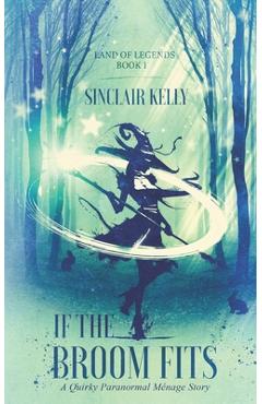 Coperta cărții 'If The Broom Fits: A Quirky Paranormal Menage Story - Sinclair Kelly'
