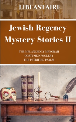 Jewish Regency Mystery Stories: Volume 2 - Libi Astaire