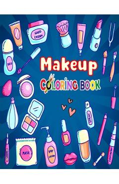 Poza produsului Makeup Coloring Book: The Creative Toddler's girls First Coloring Book Ages 3-8 - Fatema Coloring Book