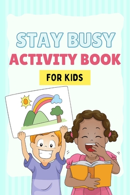 Stay Busy Activity Book for kids: Fun Activity Books 4-10 years old: Mazes, coloring pages, Sudoku, Math, Writing, Puzzles, and much more - Kat Theo