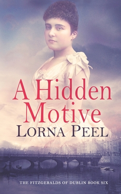 A Hidden Motive: The Fitzgeralds of Dublin Book Six - Lorna Peel