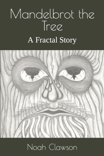 Mandelbrot the Tree: A Fractal Story - Noah A. Clawson