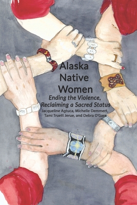 Alaska Native Women: Ending the Violence, Reclaiming a Sacred Status - Michelle Demmert