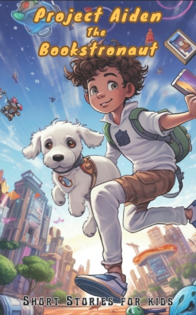 Project Aiden: The Bookstronaut: Short Stories for Kids - Adam Free