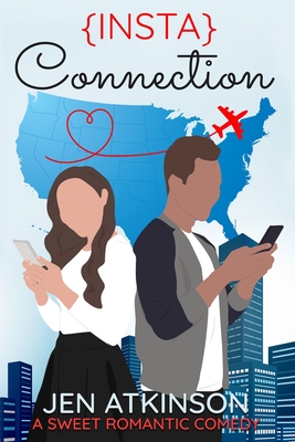 Insta Connection: A Sweet Romantic Comedy (The Insta Series Book 2) - Jen Atkinson