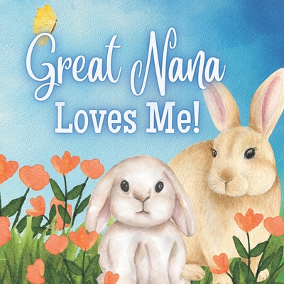 Great Nana Loves Me!: A Rhyming Story for Grandchildren! - Joy Joyfully
