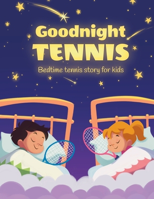 Goodnight tennis. Bedtime tennis story for kids - Janina Spruza