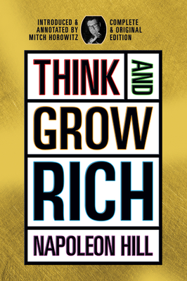 Think and Grow Rich: Complete and Original Signature Edition - Napoleon Hill
