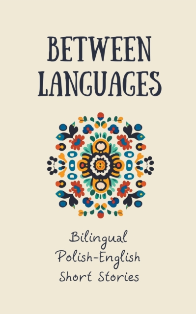 Between Languages: Bilingual Polish-English Short Stories - Coledown Bilingual Books