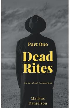 Coperta cărții 'Dead Rites - Markus Danielson'