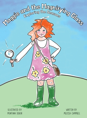 Coperta cărții 'Maggie and the Magnifying Glass - Exploring the Seasons - Melissa Campbell'