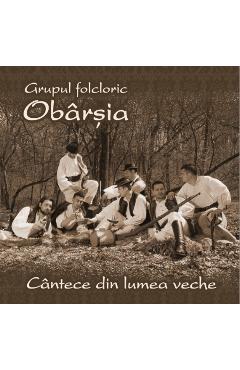 Poza produsului CD Grupul Folcloric Obarsia - Cantece din lumea veche