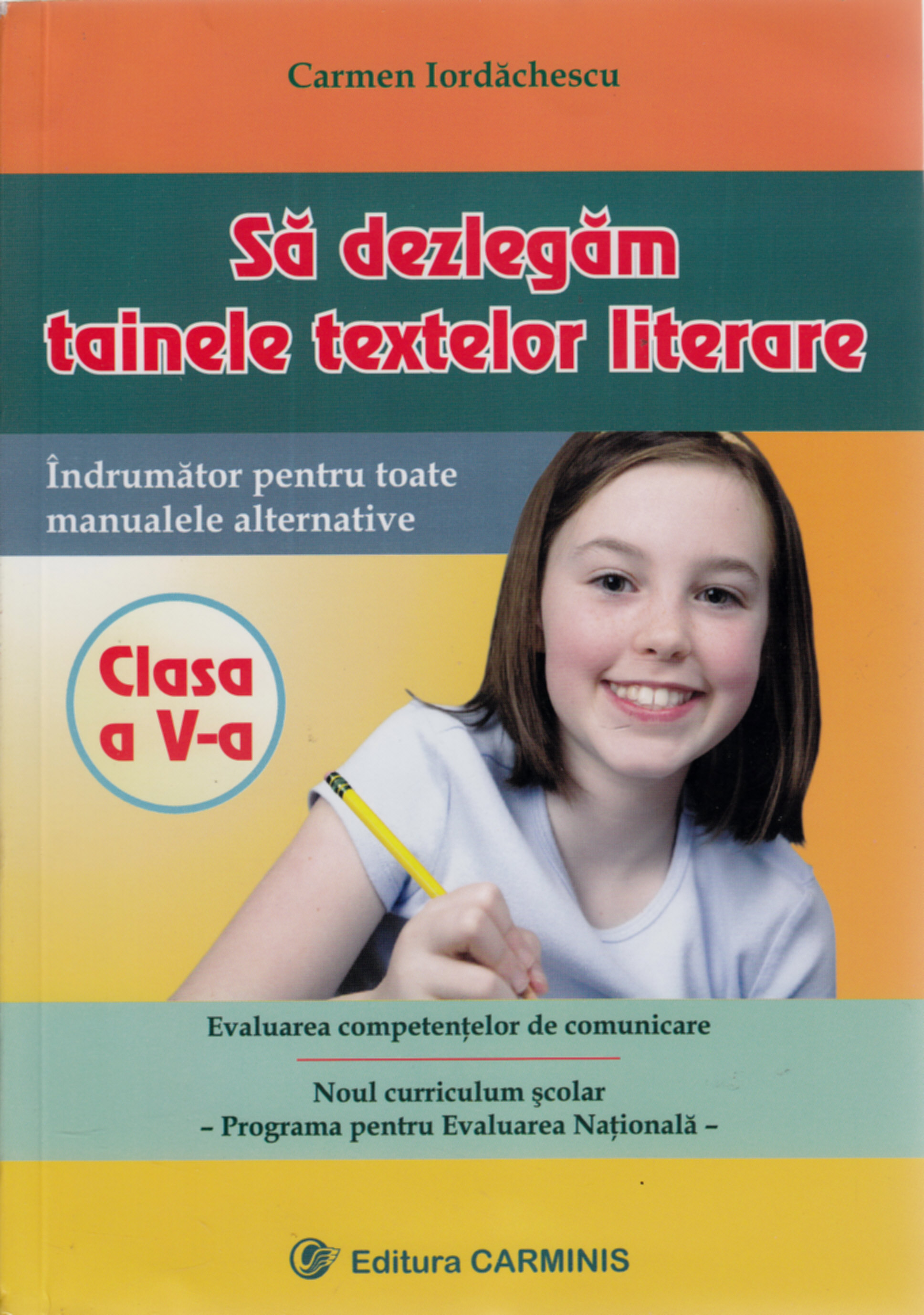 Sa Dezlegam Tainele Textelor Literare Cls 5 - Carmen Iordachescu