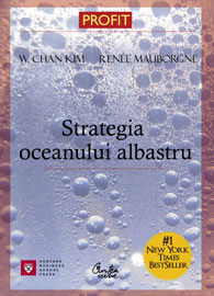 Strategia oceanului albastru - W. Chan Kim, Renee Mauborgne