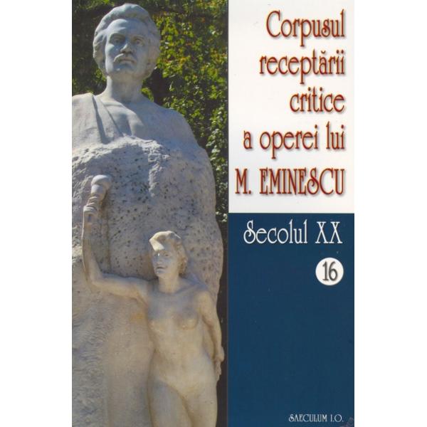 Corpusul receptarii critice a operei lui M. Eminescu - 16 + 17
